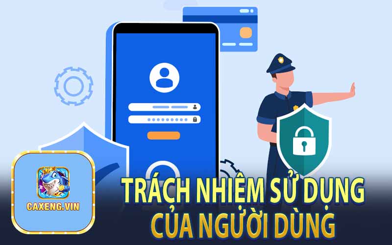 Trách Nhiệm Sử Dụng Của Người Dùng